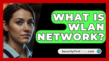 What Is WLAN Network? - SecurityFirstCorp.com