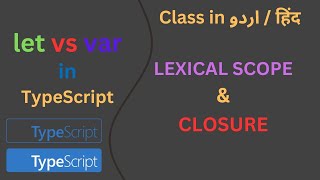 Class-18 Lexical Scope, Closure, let & var story with loops in TypeScript