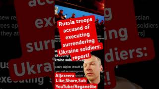 Russia troops accused of executing surrendering Ukraine soldiers: Report news worldnews russia