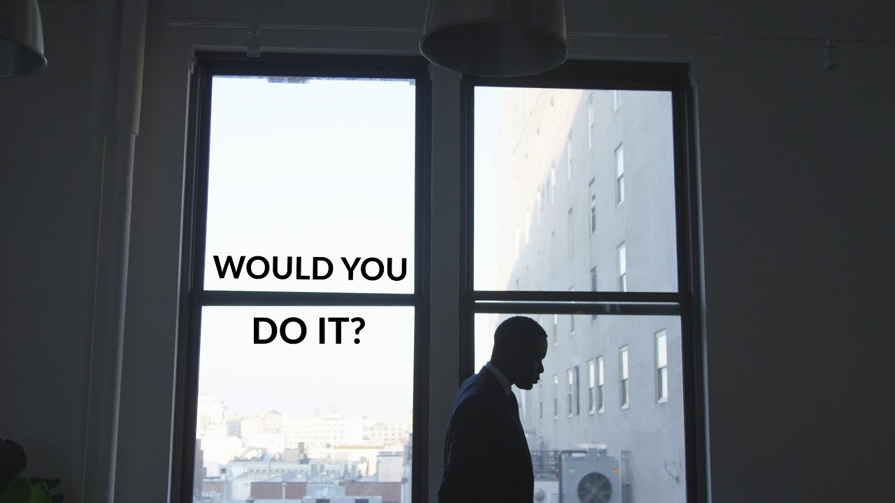 Would You Do It?