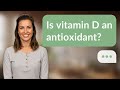 Is vitamin D an antioxidant? | Vitamin D? No