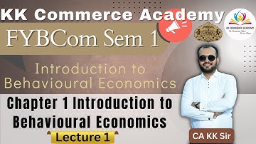 FYBCom I Semester 1 I Introduction to Behavioral Economics  I Chapter 1 Introduction I Lecture 1
