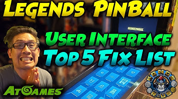 Legends Pinball User Interface (UI) Top 5 Fix List!
