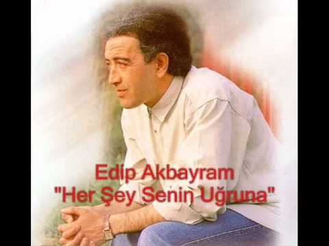 Edip Akbayram '' Her Şey Senin Uğruna ''