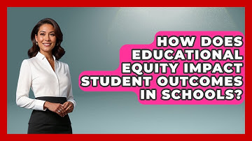 How Does Educational Equity Impact Student Outcomes in Schools? - Accessible Learning For All