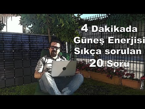 güneş enerjisi hakkında çok sorulan sorular dört dakikada 20 soru cevap