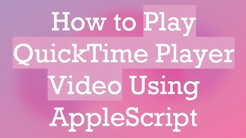How to Play QuickTime Player Video Using AppleScript