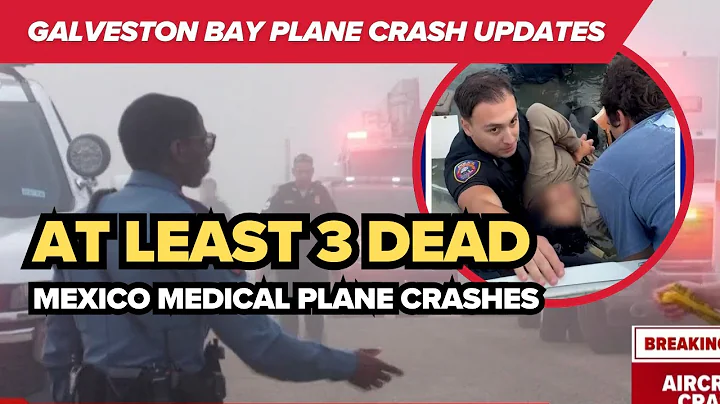 Galveston Bay plane crash: Coast Guard confirms at least 3 dead after Mexico flight goes down
