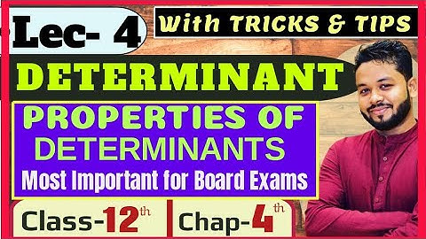 Lec - 4 | DETERMINANT | Properties Of Detetminant (4/6 Marks) | With Tricks & Tips |Class-12|Chap- 4