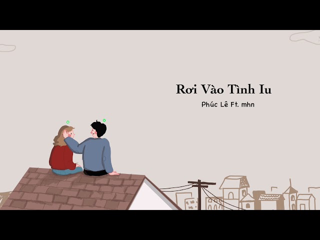 Rơi Vào Tình Iu - Phúc Lê Ft. mhn class=