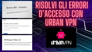 Fix login issues like 403, DNS Probe, 408, and SSL with Urban VPN
