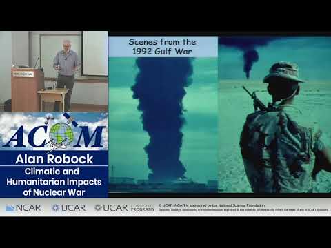 Alan Robock: Climatic and Humanitarian Impacts of Nuclear War