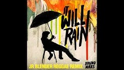 Bruno Mars - It Will Rain (Jr Blender Reggae Remix)  - Durasi: 5.05. 