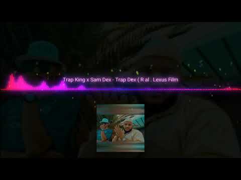 Trap King X Sam Dex Trap Dex Réal Lexus Film