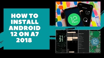 How To Install Android 12 on A7 2018 | Lineage OS | NEW UPDATE | NOVEMBER 2021