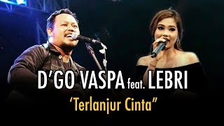 D'Go Vaspa feat  Lebri partami - Terlanjur cinta (LIVE)