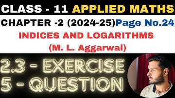 5 Ques Ex 2.3 l Chapter 2 l Indices and Logarithms l Class 11th Applied Maths l M L Aggarwal 2024-25