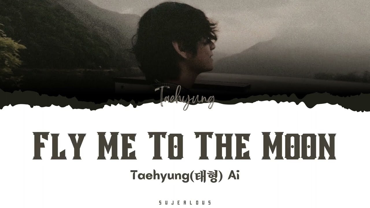 Fly Me To The Moon - Taehyung Ai Cover | BTS V(뷔) Ai Cover [Color Coded_Eng] #kimtaehyung