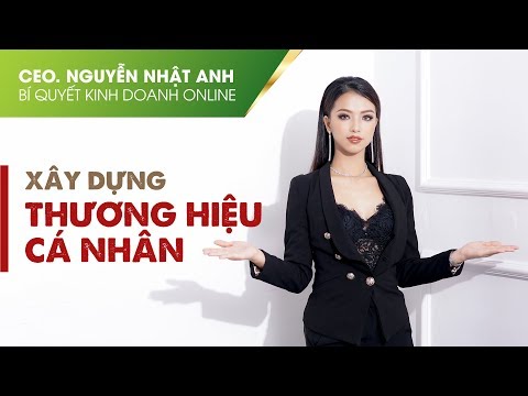 KINH DOANH ONLINE 01 - Xây dựng thương hiệu cá nhân by #CeoNguyễnNhậtAnh