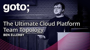 De ultieme topologie voor cloudplatformteams • Ben Ellerby • GOTO 2024