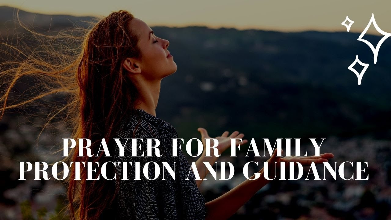prayer for family protection and guidance prayer for family protection and guidance