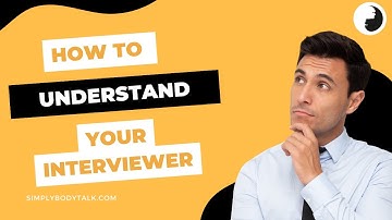 How To Understand Your Interviewer l Job Interview Tips l Body Language