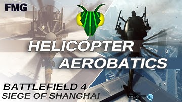 Scout Helicopter Stunts | Battlefield 4 | Siege of Shanghai | FEARLESSMANTISS