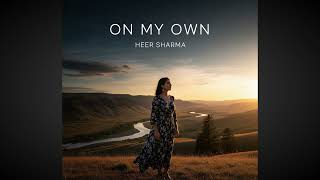 On My Own - Heer Sharma