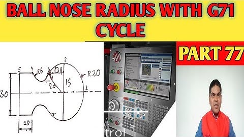 BALL NOSE RADIUS WITH G71! USE OF G71FOR BALL NOSE RADIUS