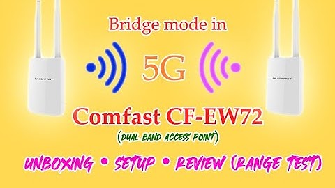 COMFAST CF-EW72 (BRIDGING IN 5G) UNBOXING, SETUP, RANGE TEST