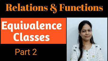 Relations & Functions - Equivalence Classes | CBSE Class 12 | Part-2