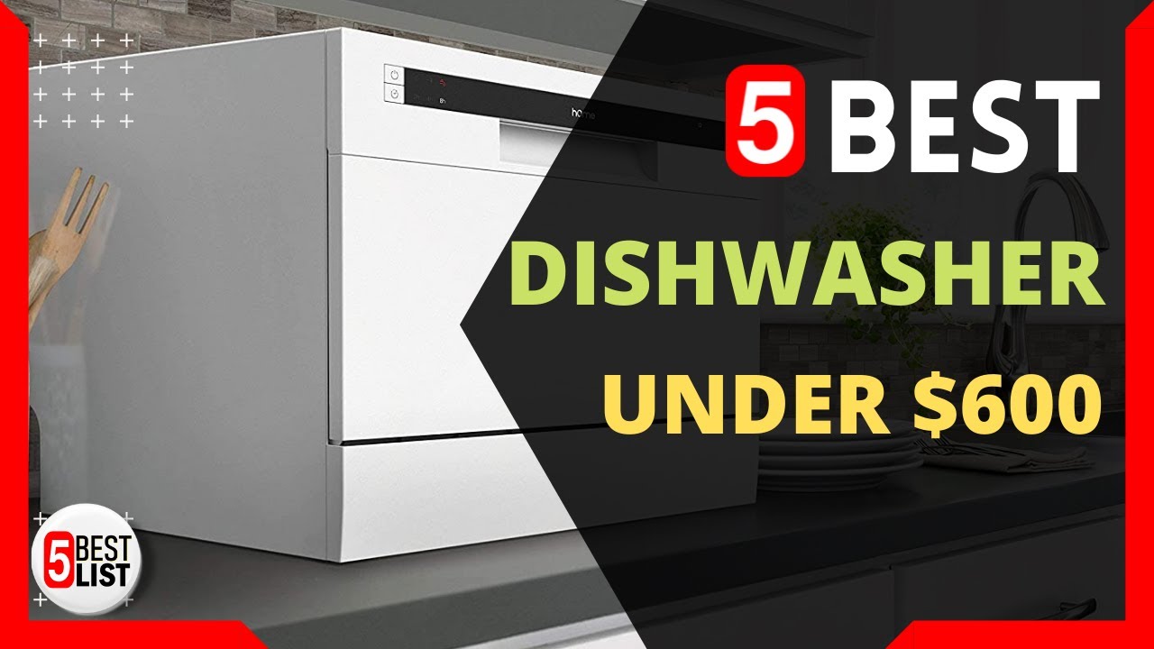 🏆 5 Best Dishwasher Under 600 You Can Buy In 2021 YouTube