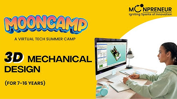 Introducing 3D Mechanical Design - Summer Camp (For 7-16 Years) | Moonpreneur
