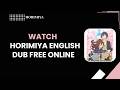 How to Watch Horimiya English Dub Free Online