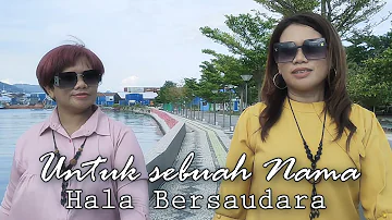 UNTUK SEBUAH NAMA "MERIAM BELLINA" HALA BERSAUDARA (Cover Song)