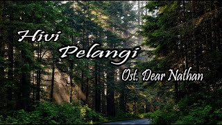 Ost.Dear Nathan Hivi - Pelangi (lirik)