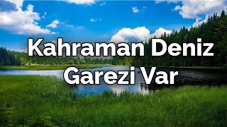 Kahraman Deniz - Garezi Var - 
