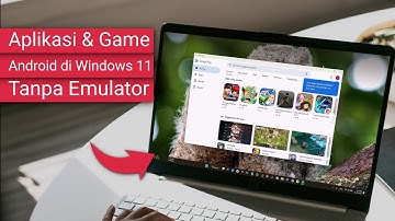 Cara Menjalankan Aplikasi dan Game Android di Windows 11 Tanpa Emulator