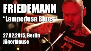 Video thumbnail of "FRIEDEMANN - "Lampedusa Blues" (Berlin, Jägerklause, 27.02.2015)"