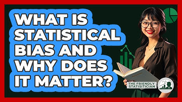 What Is Statistical Bias And Why Does It Matter? - The Friendly Statistician