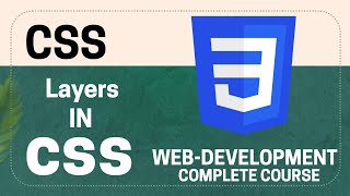 Layers in CSS - Episode 06 - Complete Course