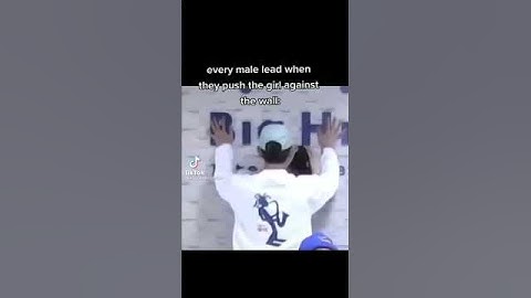 Every male lead when they push the girl against the wall
