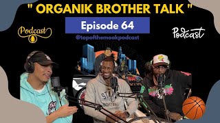 TOP OF THE MOOK: EPISODE #64 “ ORGANIK BROTHER TALK “