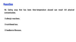 Eating soup that has been time-temperature abused can result in physical contamination.