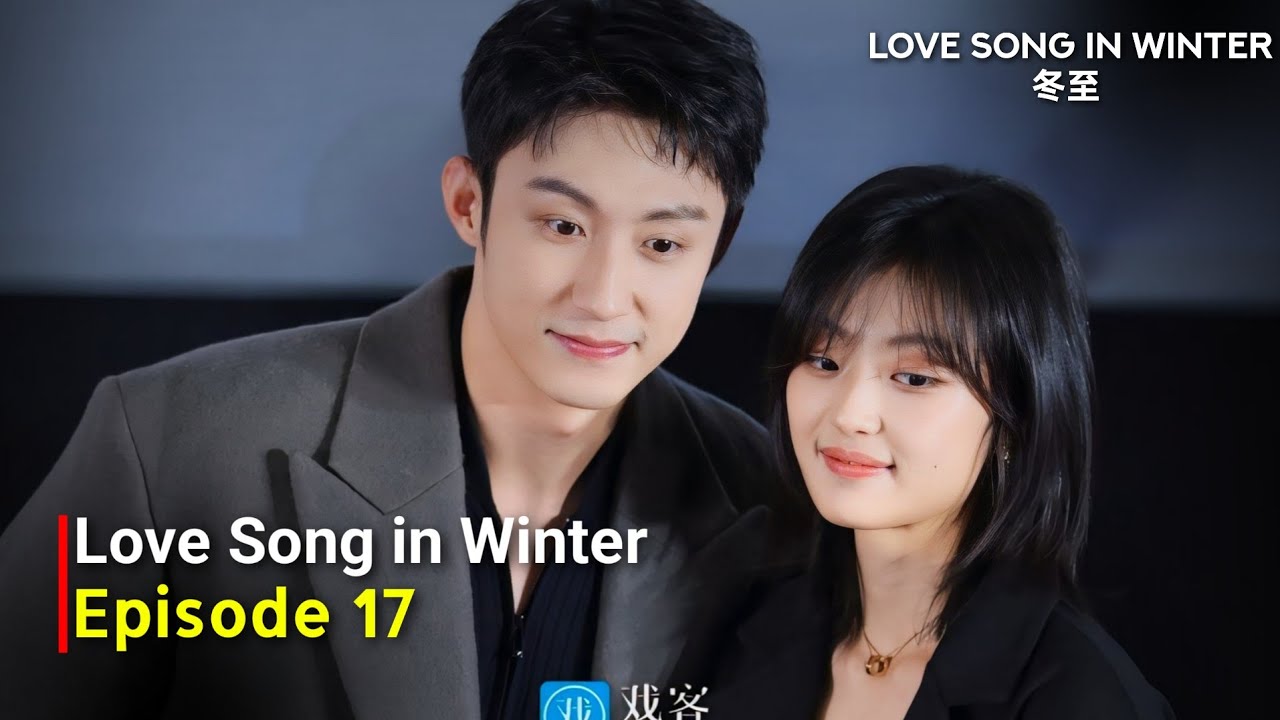 love-song-in-winter-2024-cdrama-episode-17-release-date-and-review