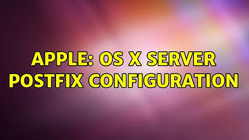 Apple: OS X Server Postfix configuration