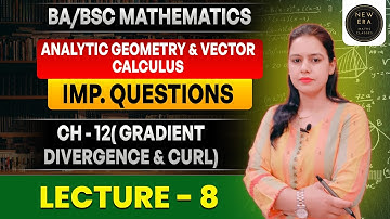 Gradient, Divergence & Curl | M. Imp Q. | Vector Calculus | BA/BSc Maths | New Era Maths Classes |