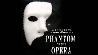 A Tribute to &amp; Highlights of Phantom Of The Opera