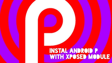 INSTAL Android P (9.0) with xposed module