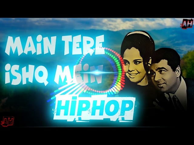 Main Tere Ishq Mein Mar Na Jaun Kahin HipHop ||Dj Ah Mix|| class=